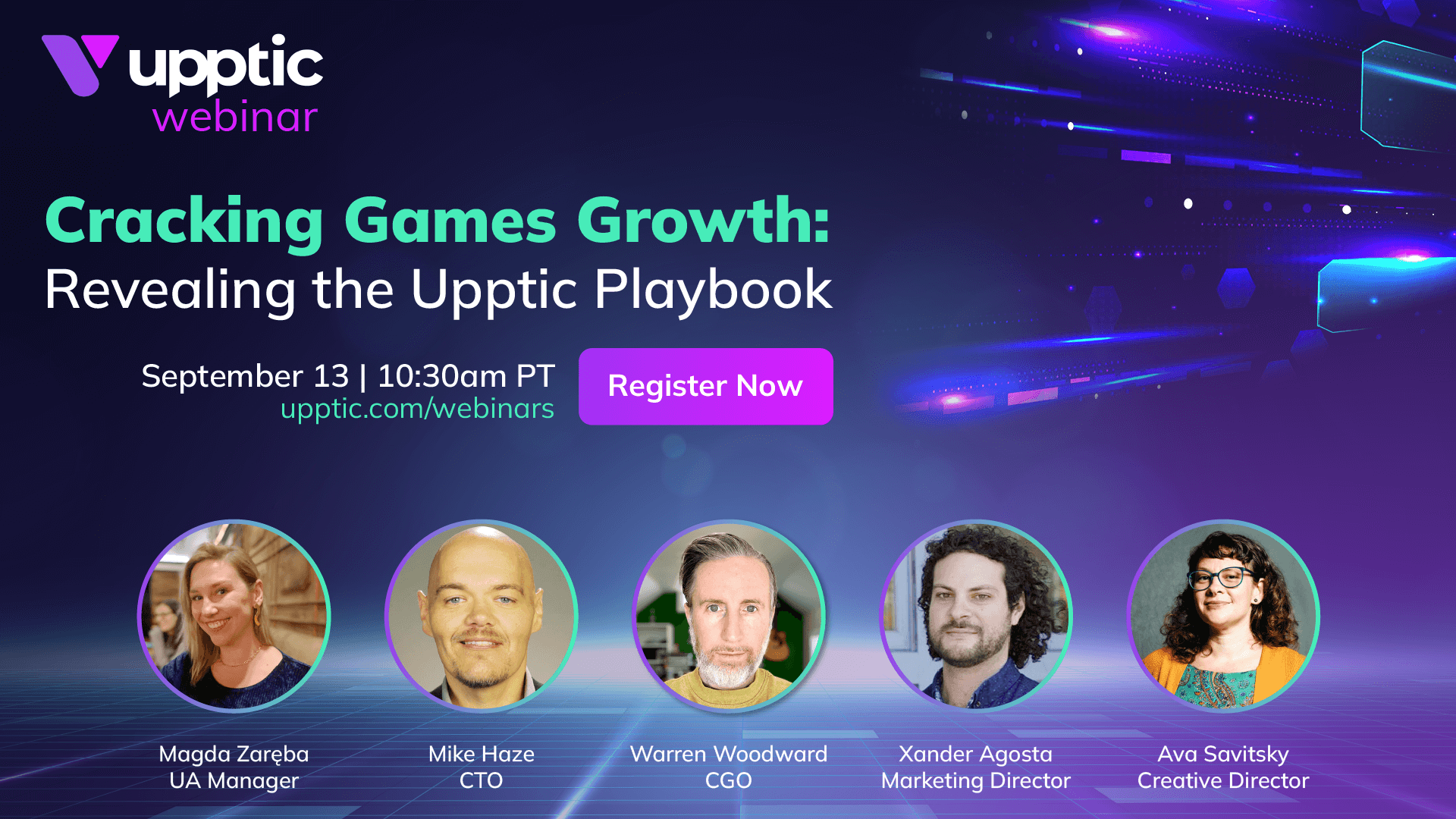 "Cracking Games Growth: Revealing the Upptic Playbook" webinar with Upptic CGO Warren Woodward, CTO Mike Haze, Creative Director Ava Savitsky, Marketing Director Xander Agosta, and UA Manager Magda Zaręba.